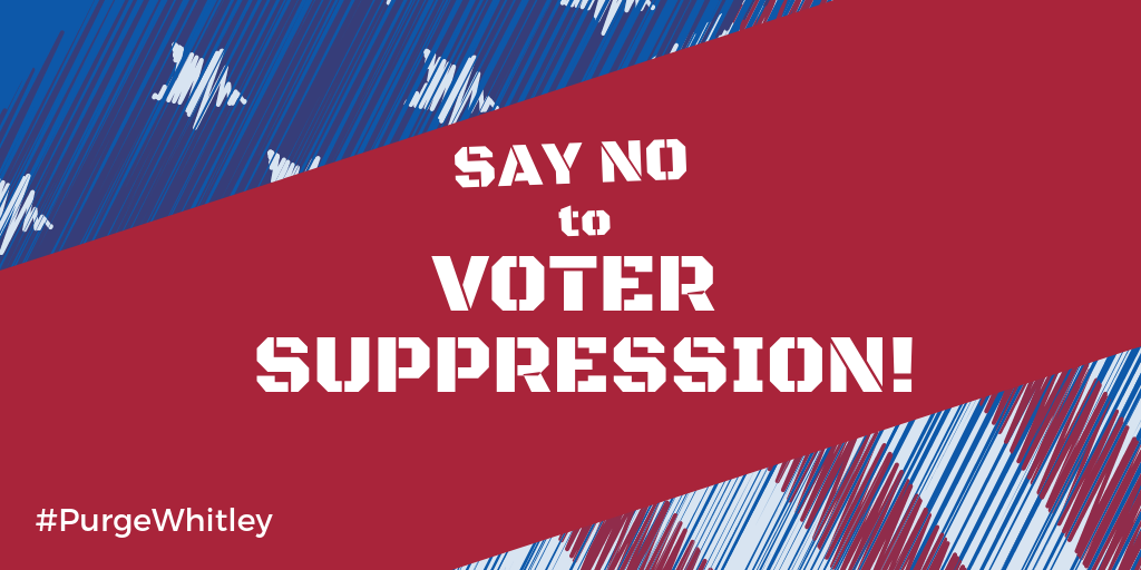 Say NO to David Whitley, say NO to voter suppression